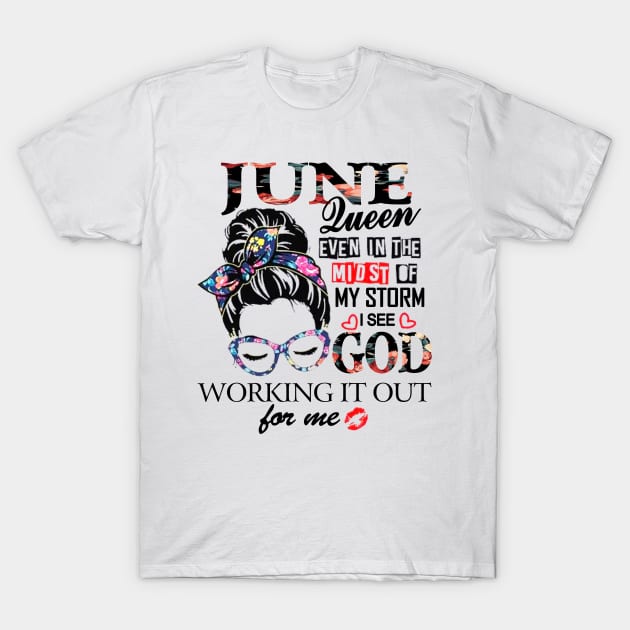 June Queen Even In The Midst Of My Storm I See God T-Shirt by trainerunderline